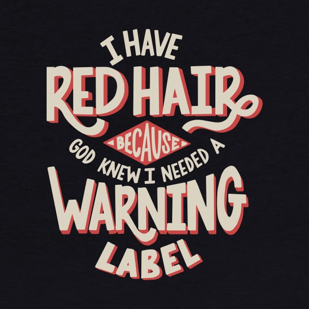 Red Hair Warning Label by theprettyletters